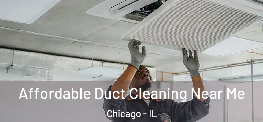 Affordable Duct Cleaning Near Me Chicago - IL