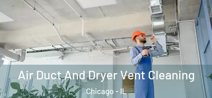  Air Duct And Dryer Vent Cleaning Chicago - IL