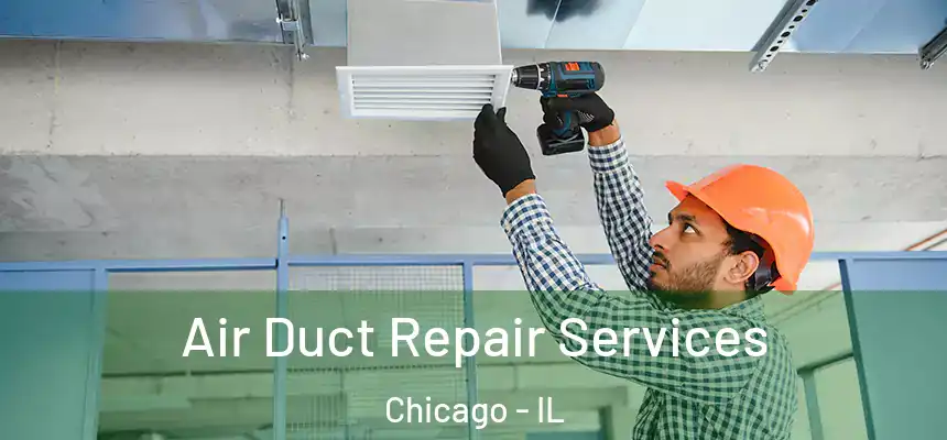  Air Duct Repair Services Chicago - IL