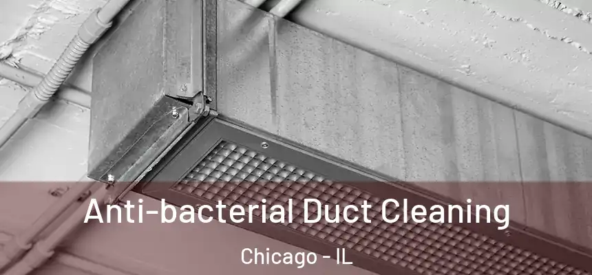  Anti-bacterial Duct Cleaning Chicago - IL