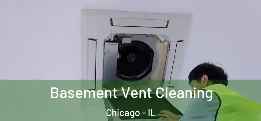 Basement Vent Cleaning Chicago - IL