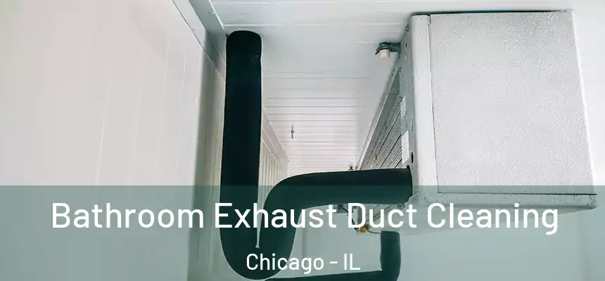  Bathroom Exhaust Duct Cleaning Chicago - IL