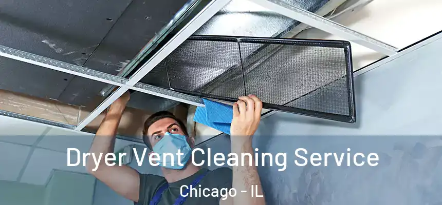  Dryer Vent Cleaning Service Chicago - IL