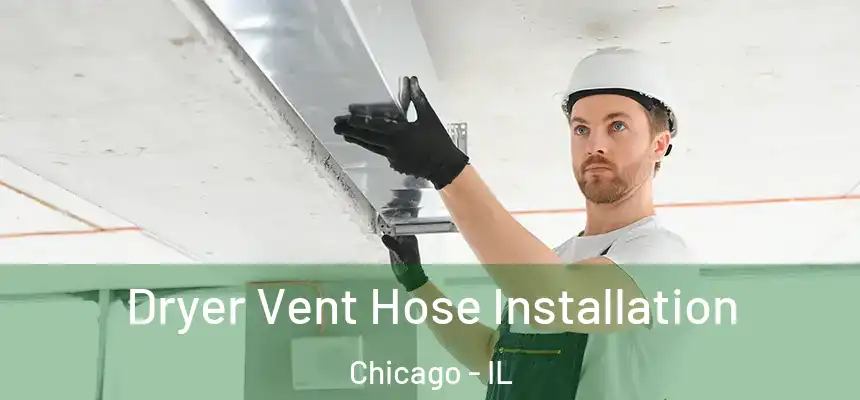  Dryer Vent Hose Installation Chicago - IL