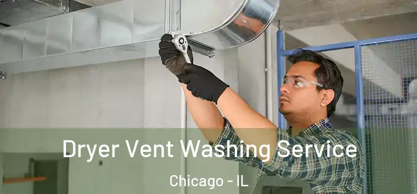 Dryer Vent Washing Service Chicago - IL