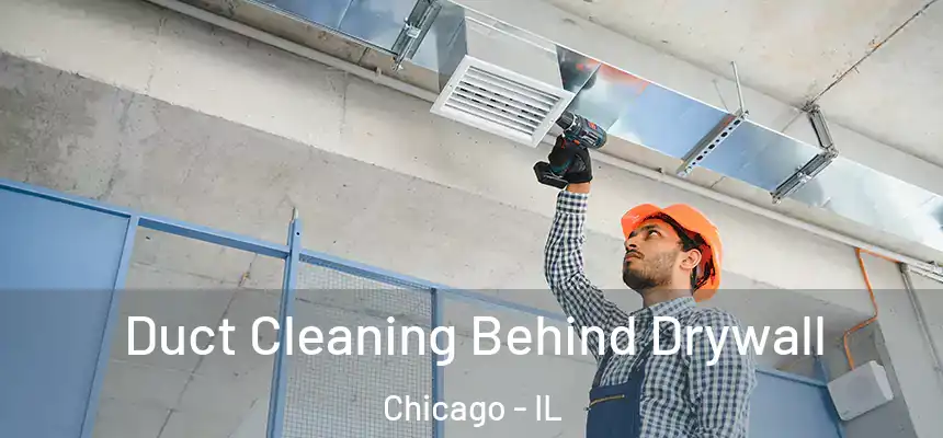 Duct Cleaning Behind Drywall Chicago - IL