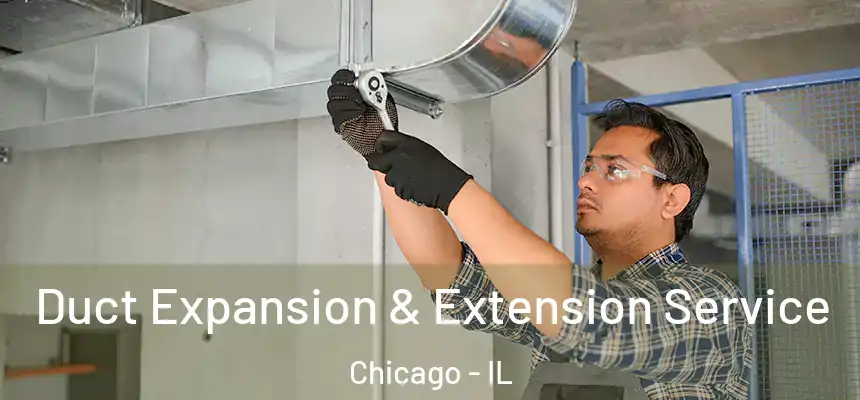  Duct Expansion & Extension Service Chicago - IL