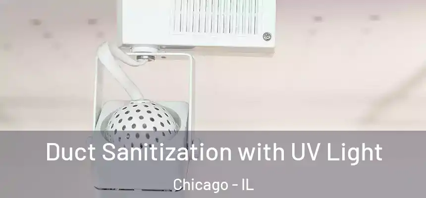  Duct Sanitization with UV Light Chicago - IL