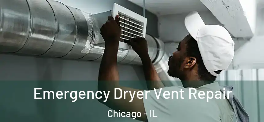  Emergency Dryer Vent Repair Chicago - IL