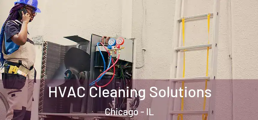  HVAC Cleaning Solutions Chicago - IL