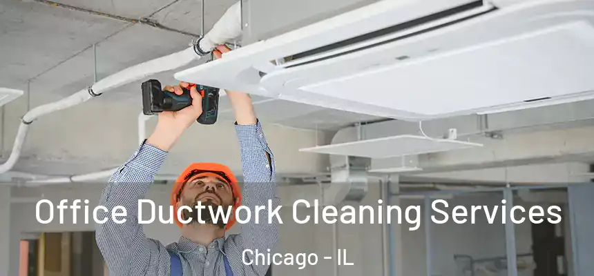 Office Ductwork Cleaning Services Chicago - IL