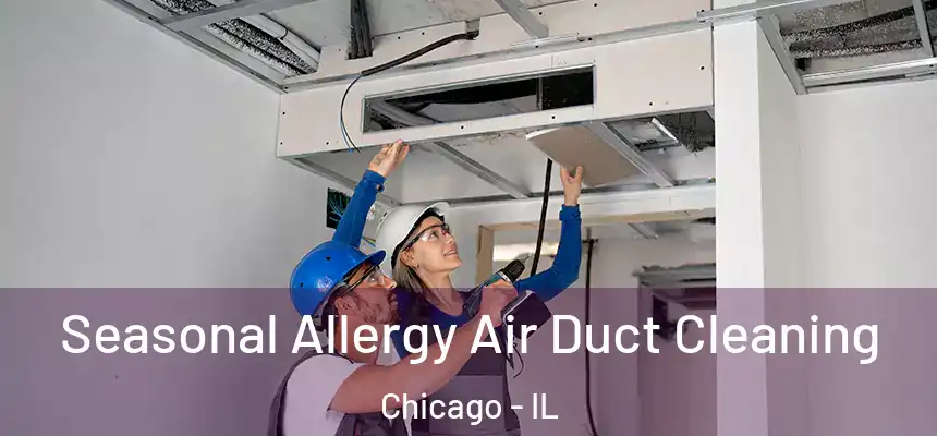  Seasonal Allergy Air Duct Cleaning Chicago - IL