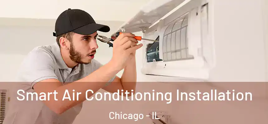  Smart Air Conditioning Installation Chicago - IL