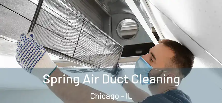 Spring Air Duct Cleaning Chicago - IL