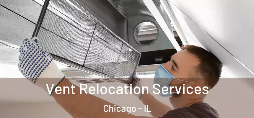  Vent Relocation Services Chicago - IL